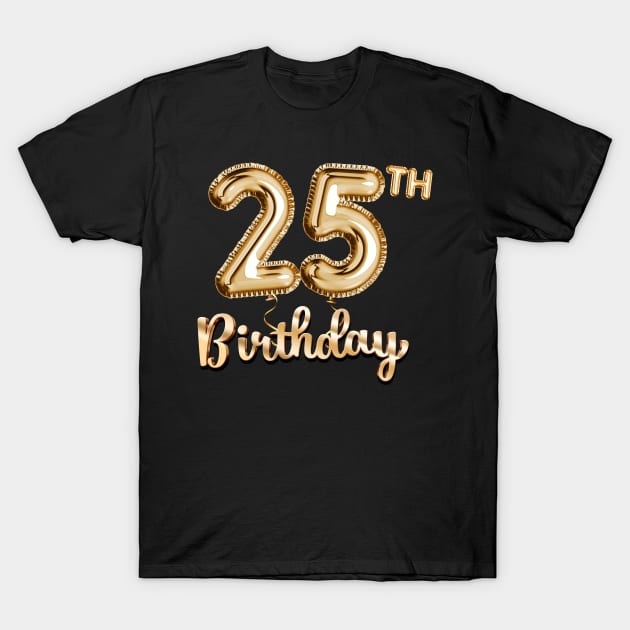 25th Birthday Gifts - Party Balloons Gold T-Shirt by BetterManufaktur